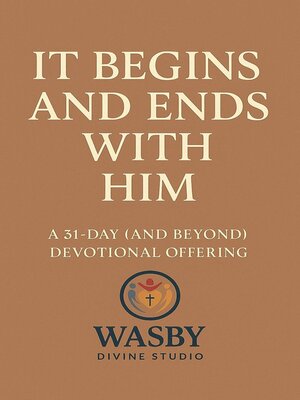 cover image of It Begins and Ends With Him